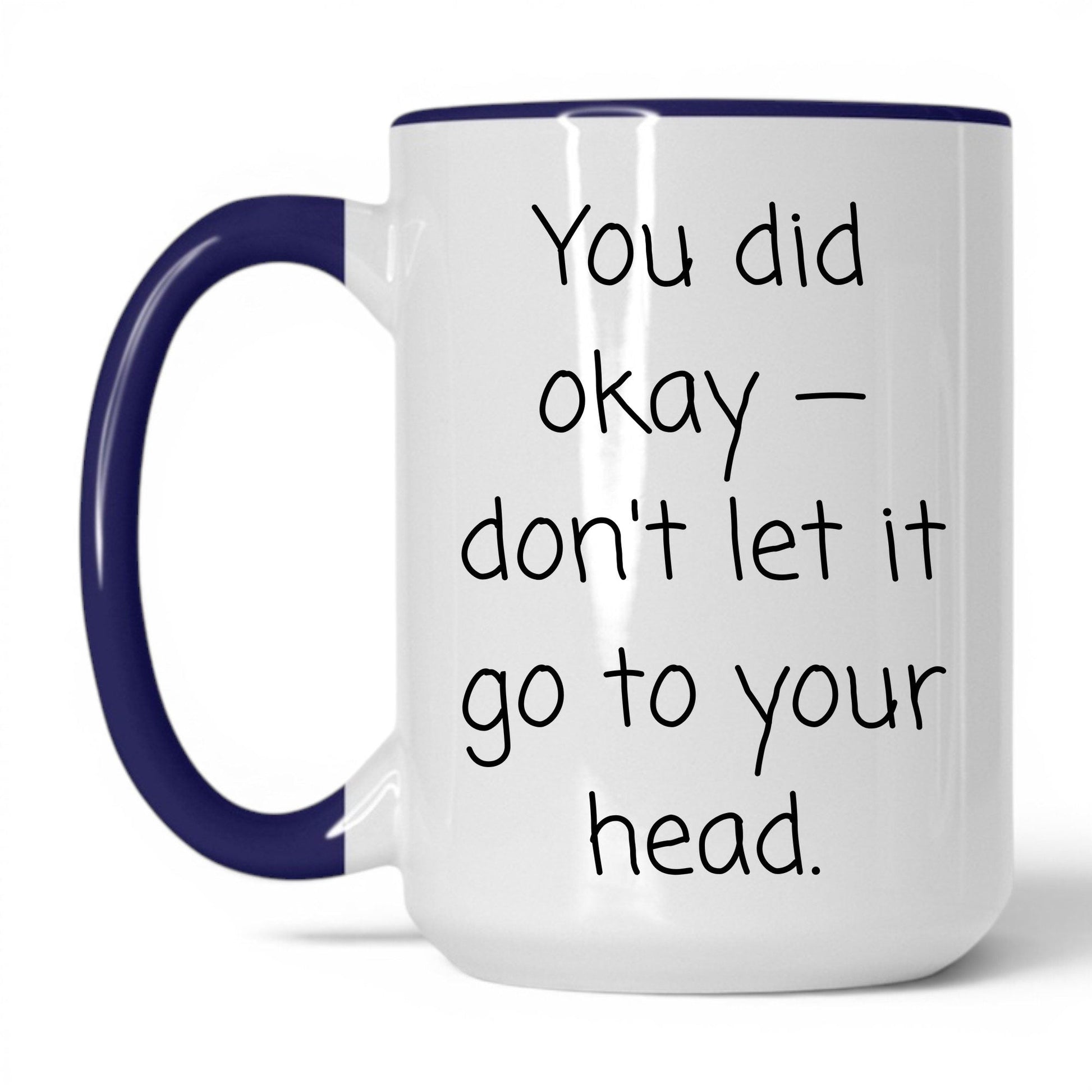 You Did Okay Mug – 15oz White/Midnight Blue Mug