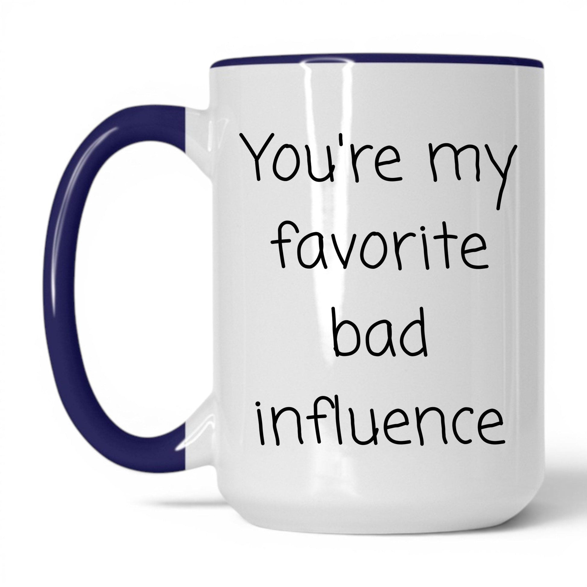 Your Favorite Bad Influence Mug – 15oz White/Midnight Blue Mug