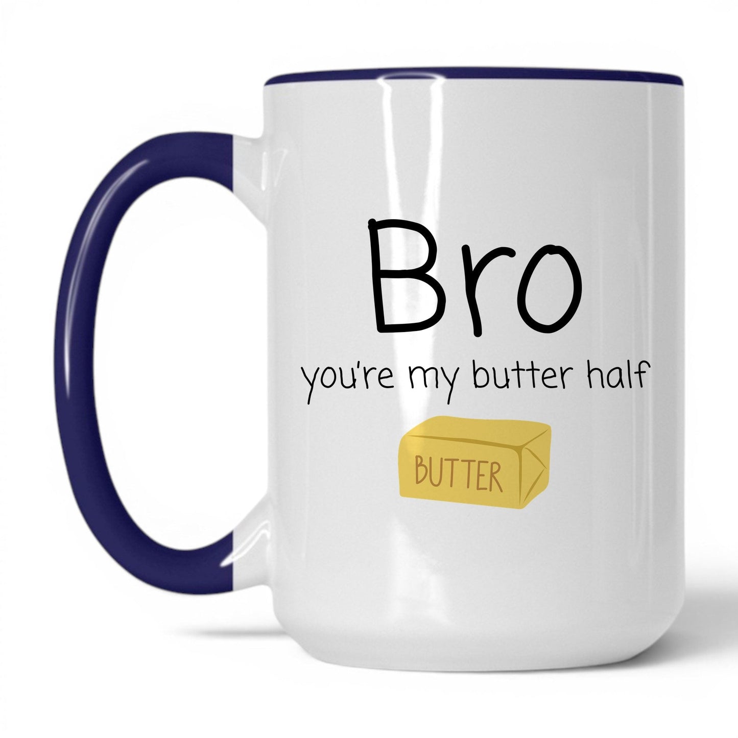 Bro You're My Butter Half Mug – 15oz White/Midnight Blue Mug