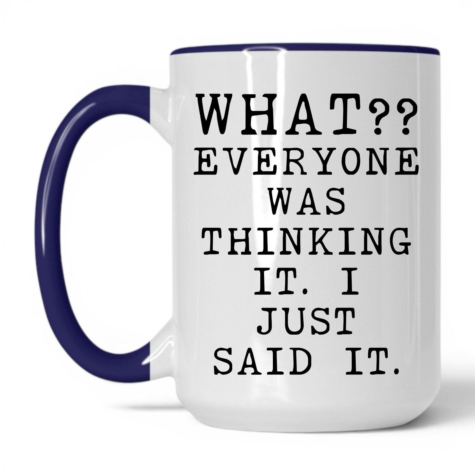 Everyone Was Thinking It Mug – 15oz White/Midnight Blue Mug