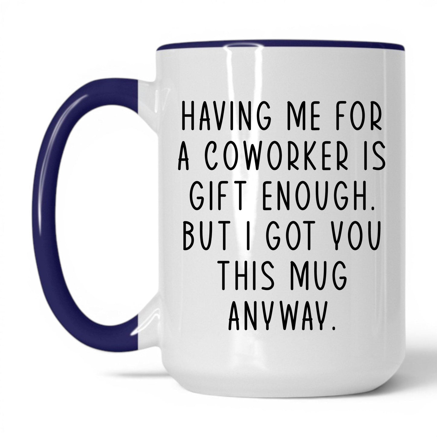 Having Me Is Gift Enough Mug – 15oz White/Midnight Blue Mug