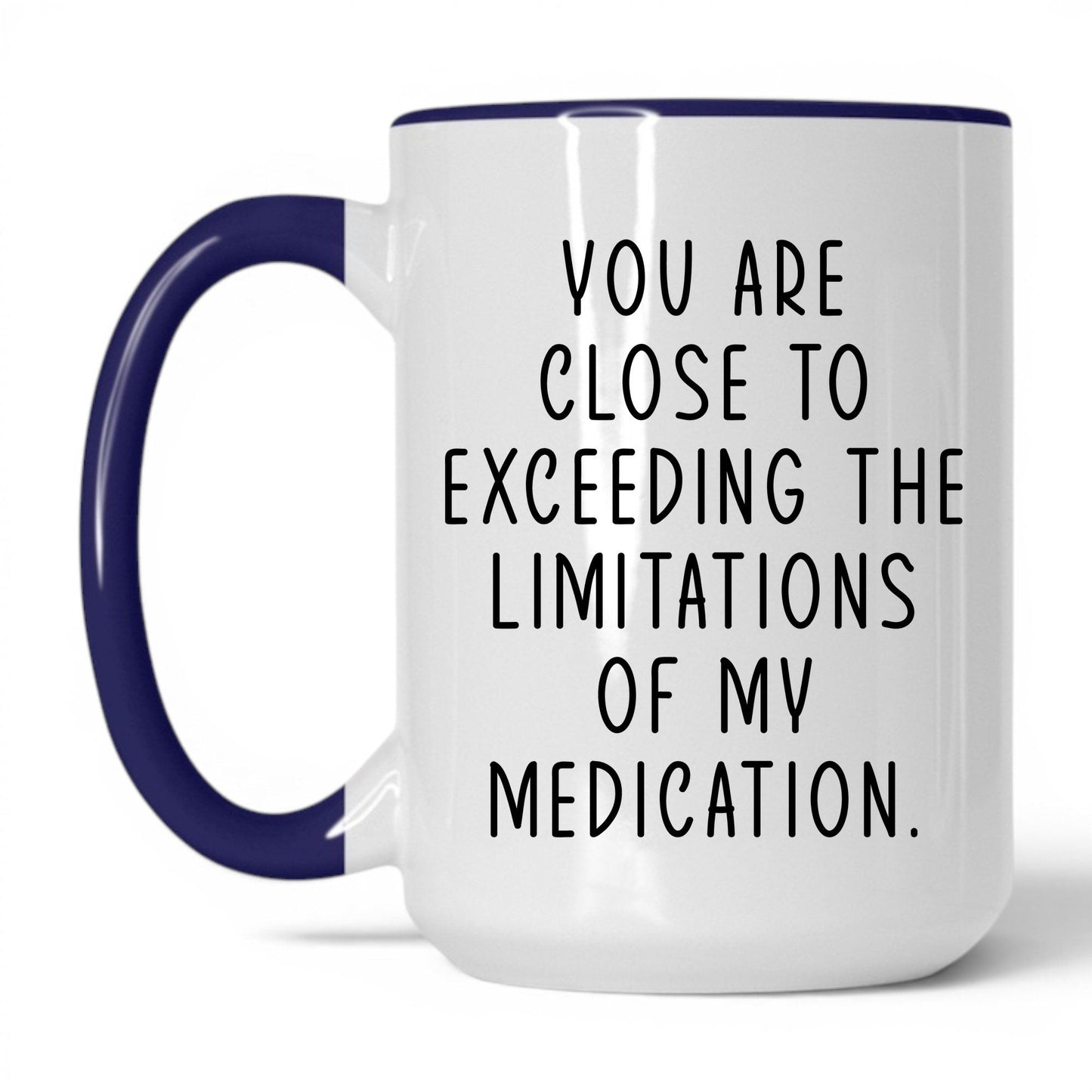 Exceeding My Medication Limits Mug – 15oz White/Midnight Blue Mug
