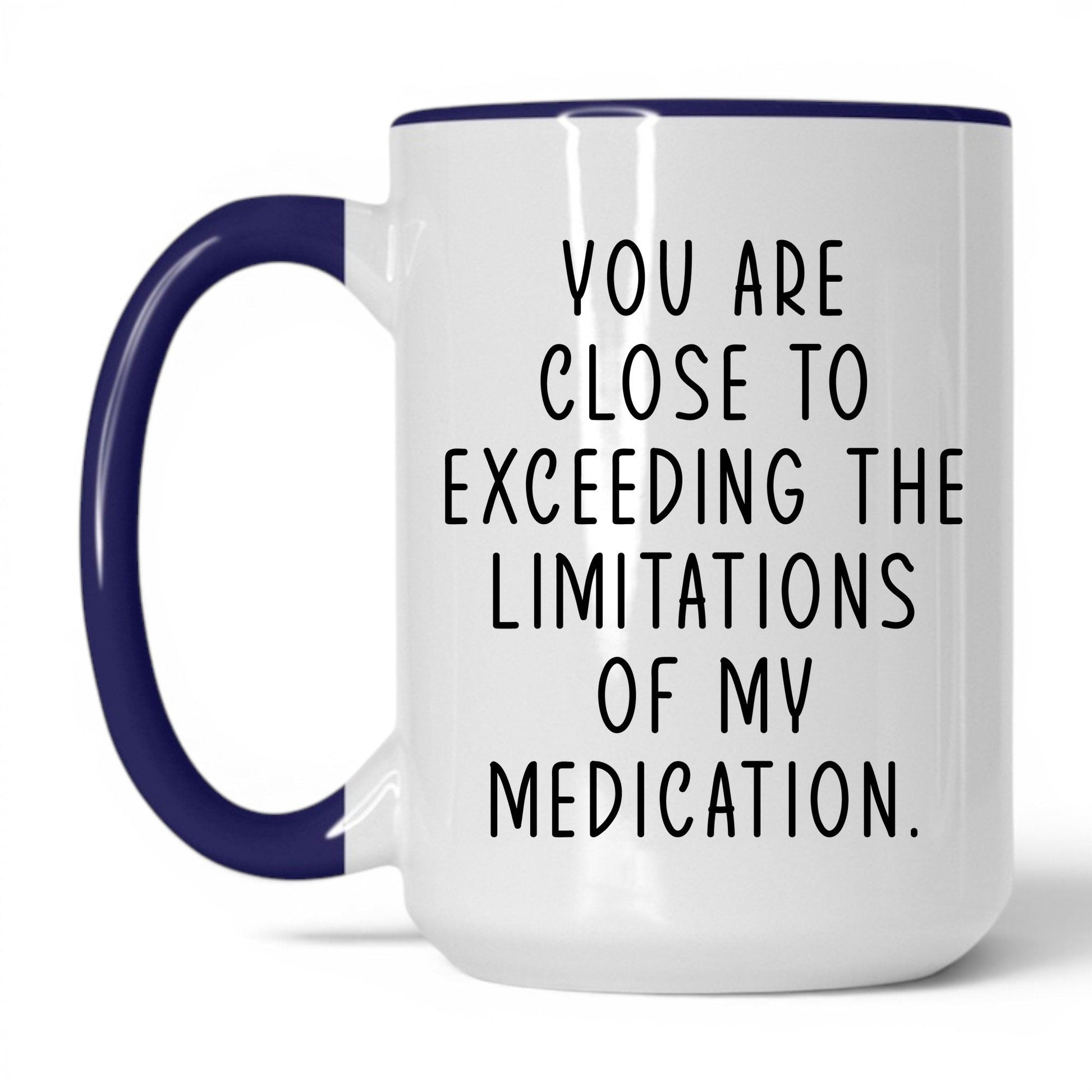 Exceeding My Medication Limits Mug – 15oz White/Midnight Blue Mug