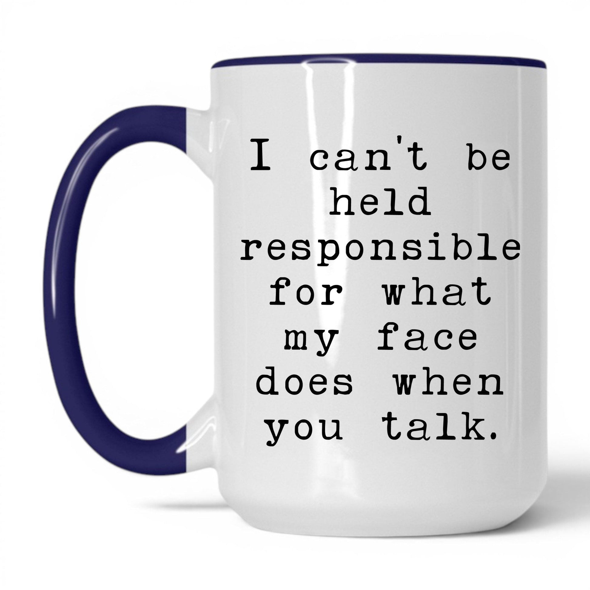 What My Face Does When You Talk Mug – 15oz White/Midnight Blue Mug