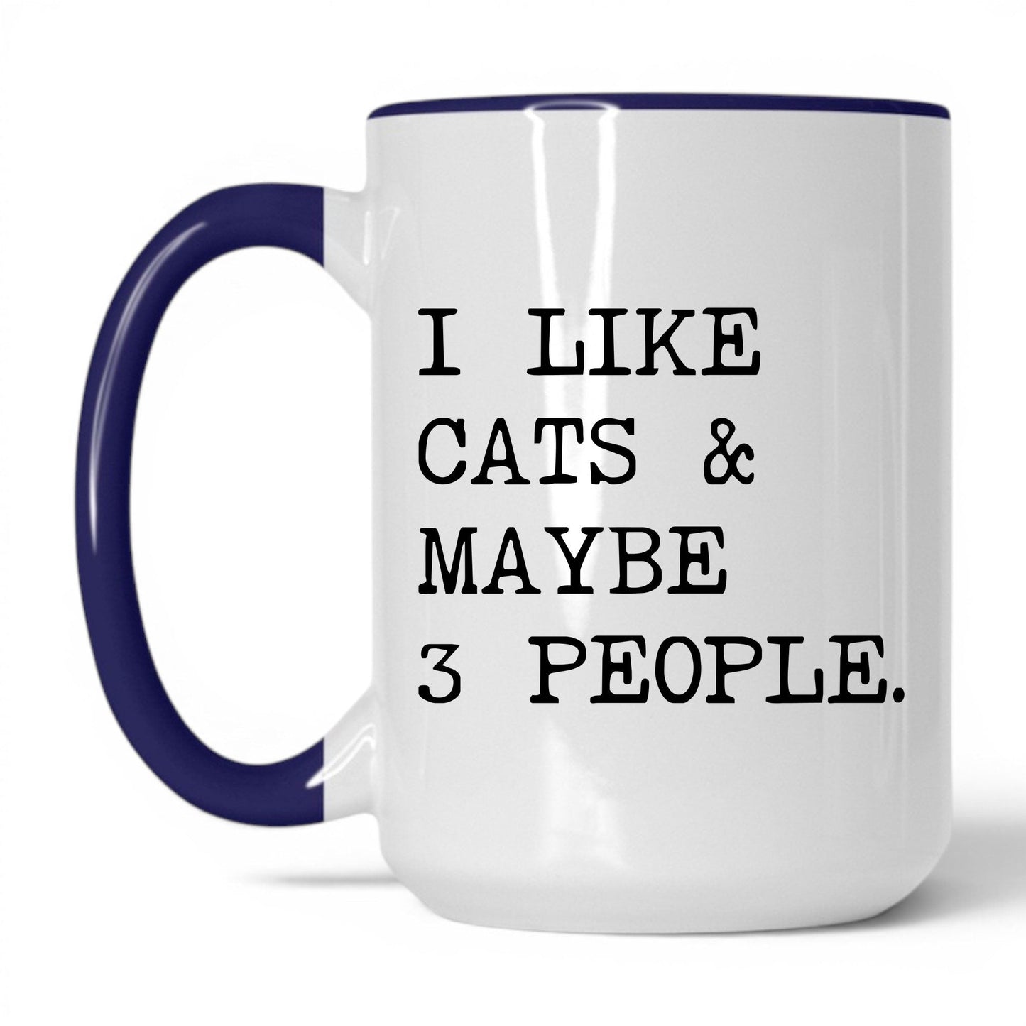 I Like Cats and Maybe 3 People 15oz white and midnight blue coffee mug