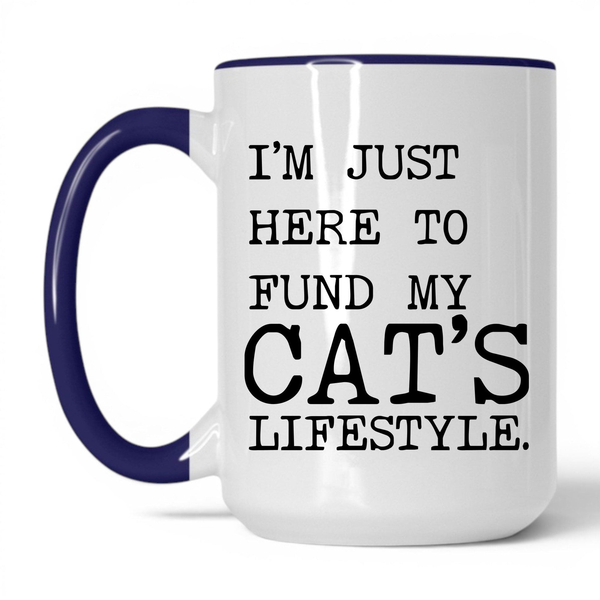 I’m Just Here to Fund My Cat’s Lifestyle 15oz white and midnight blue coffee mug
