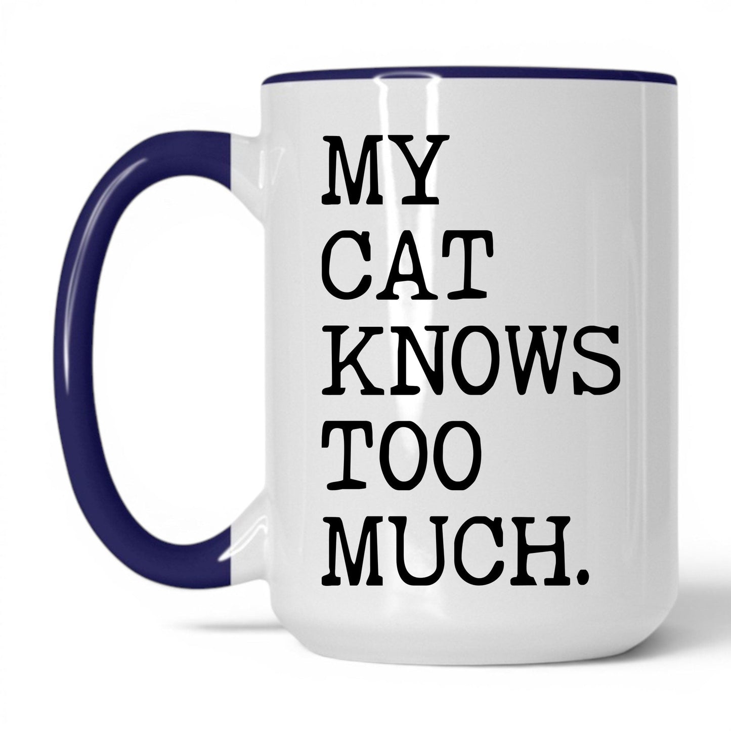 My Cat Knows Too Much 15oz white and midnight blue coffee mug