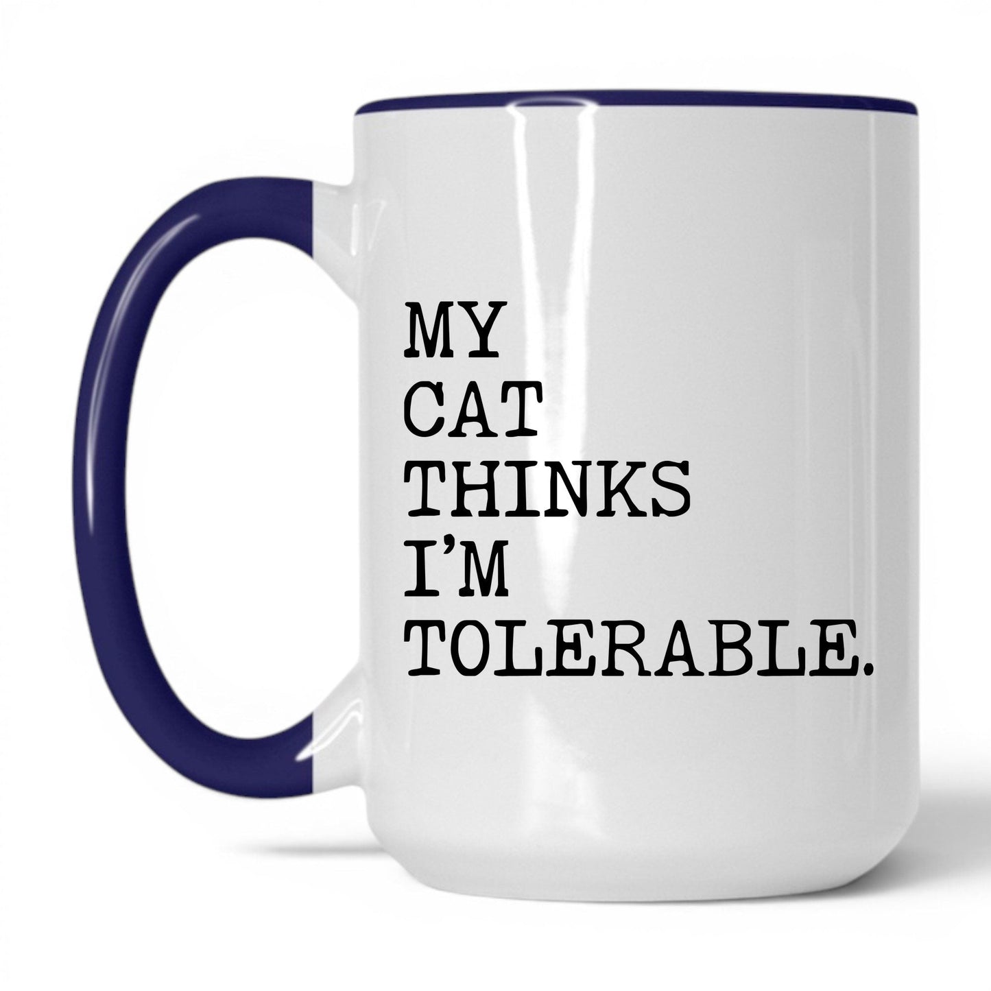 My Cat Thinks I’m Tolerable 15oz white and midnight blue coffee mug