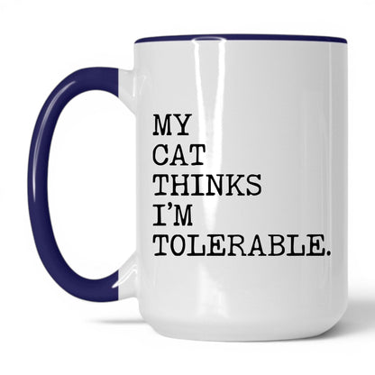 My Cat Thinks I’m Tolerable 15oz white and midnight blue coffee mug