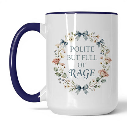 Polite But Full of Rage Coffee Mug