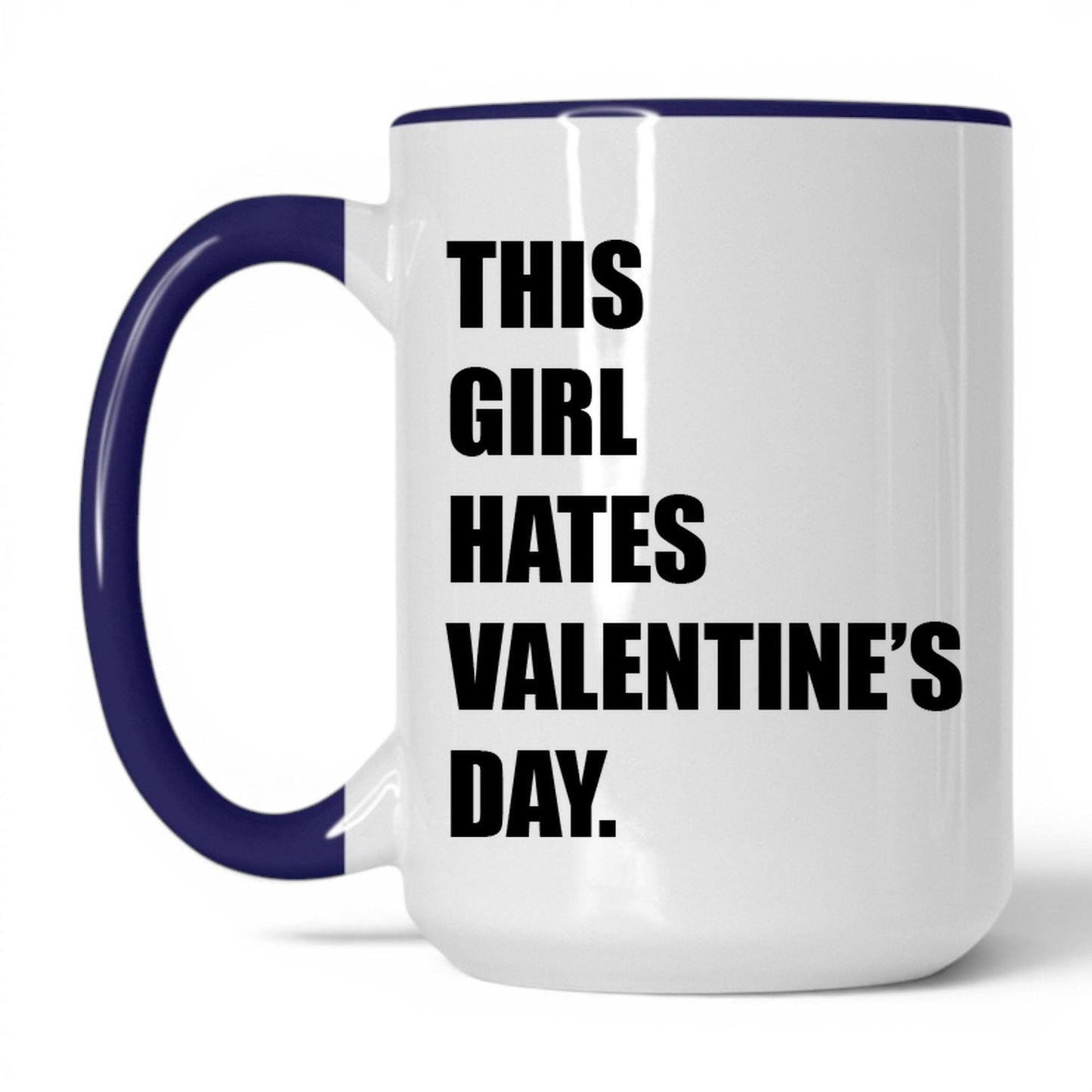 This Girl Hates Valentine's Day Mug – 15oz White/Midnight Blue Mug