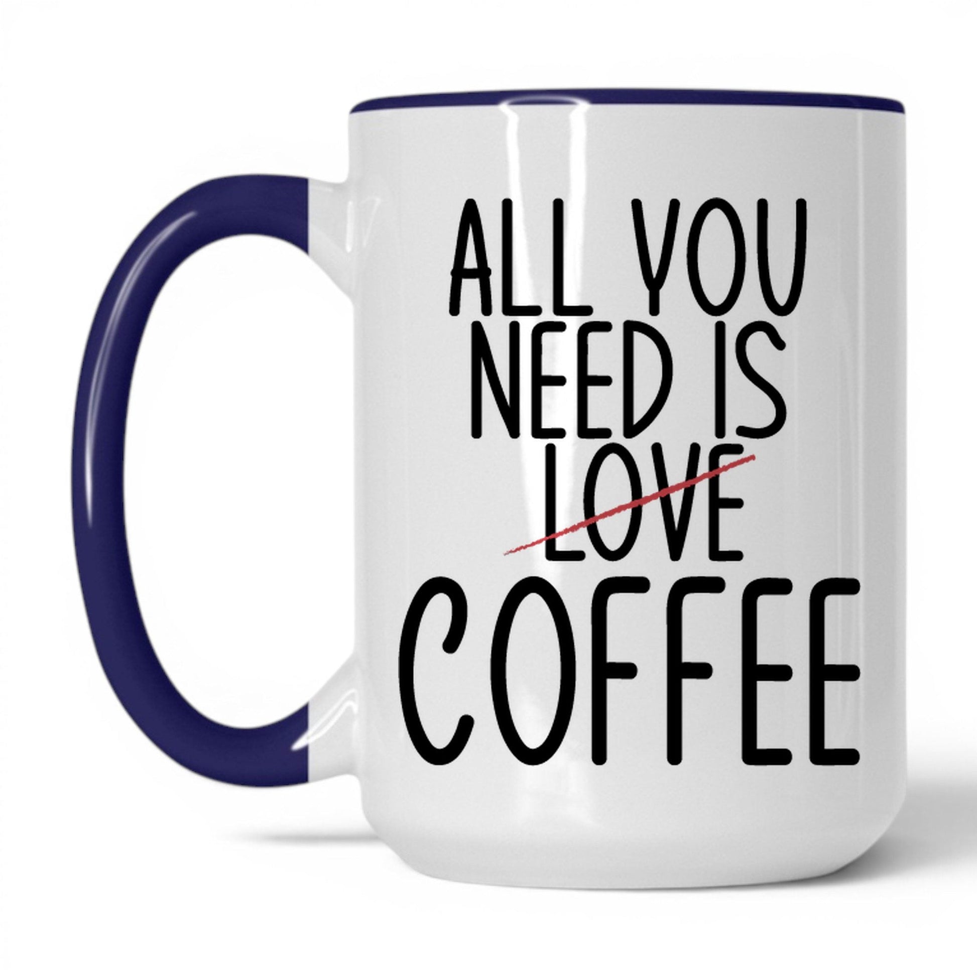 All You Need Is Love and Coffee Mug – 15oz White/Midnight Blue Mug