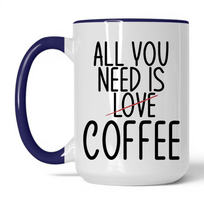 All You Need Is Love and Coffee Mug – 15oz White/Midnight Blue Mug