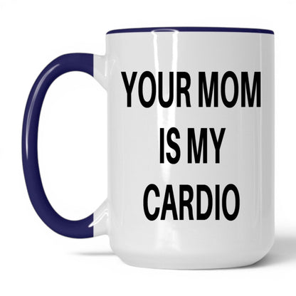 Your Mom Is My Cardio Mug – 15oz White/Midnight Blue Mug