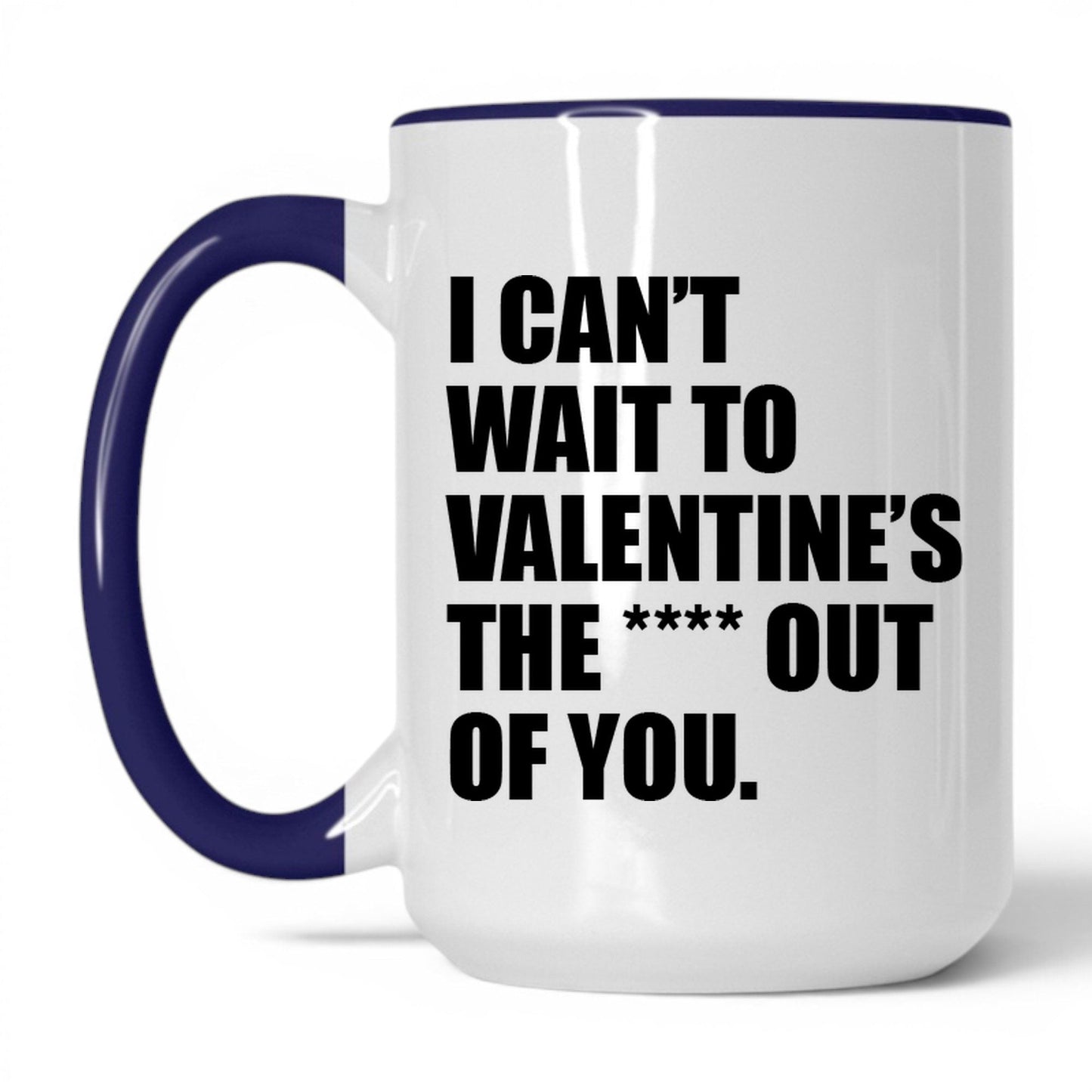 Valentine the Heck Out of You Mug – 15oz White/Midnight Blue Mug