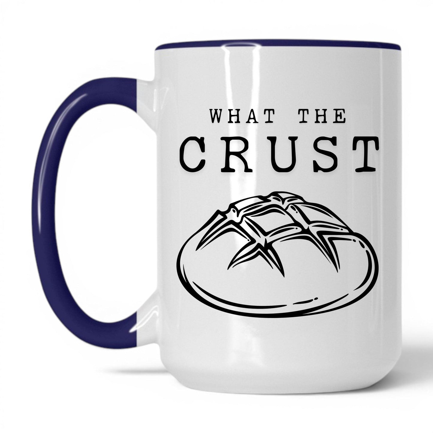 What The Crust Coffee Mug