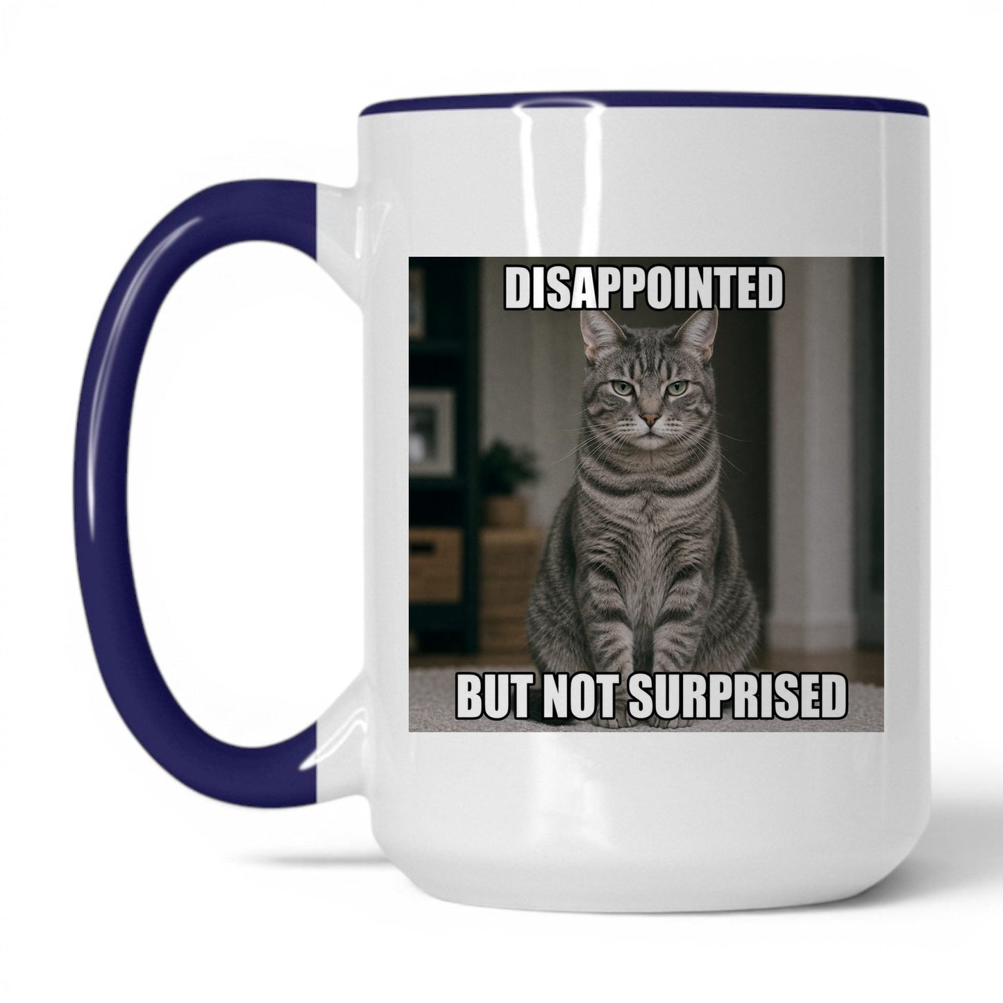 Disappointed Not Surprised Cat Mug