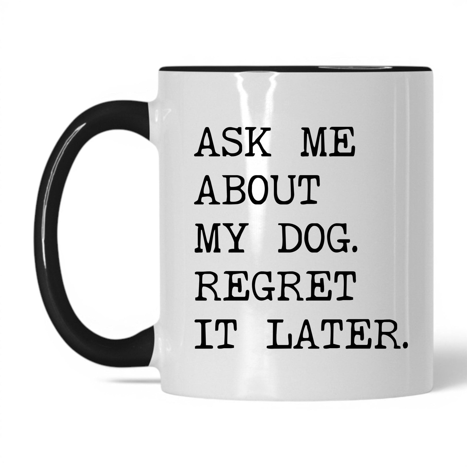 Ask Me About My Dog 11oz white and black coffee mug