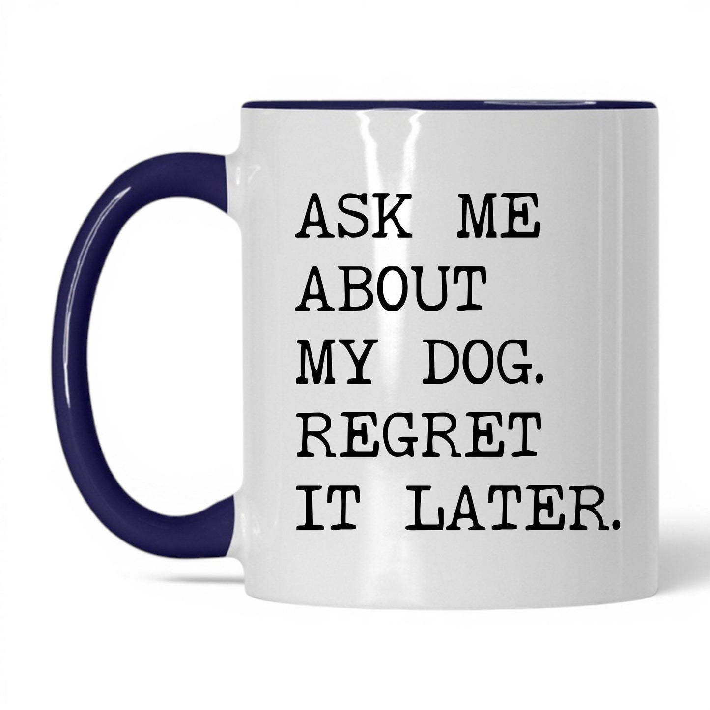 Ask Me About My Dog 11oz white and midnight blue coffee mug