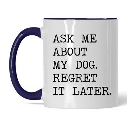 Ask Me About My Dog 11oz white and midnight blue coffee mug