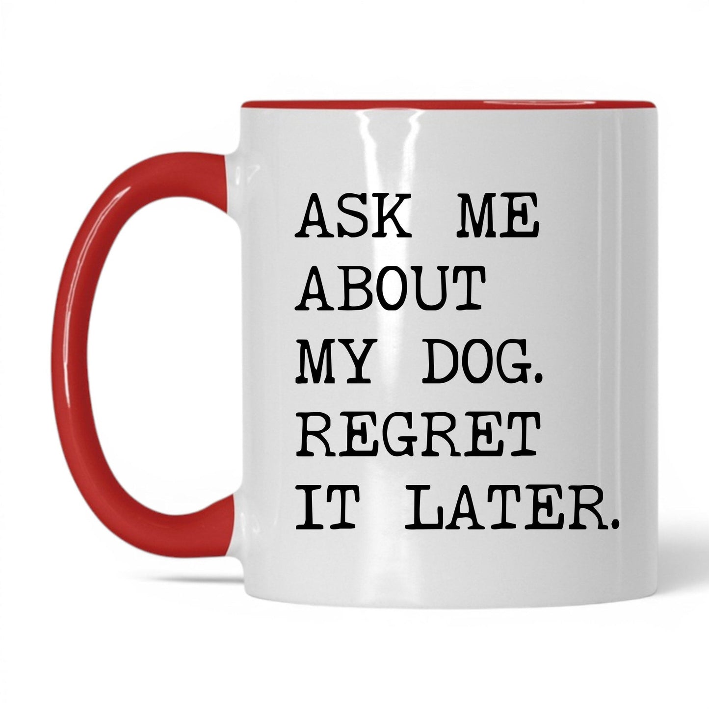 Ask Me About My Dog 11oz white and red coffee mug