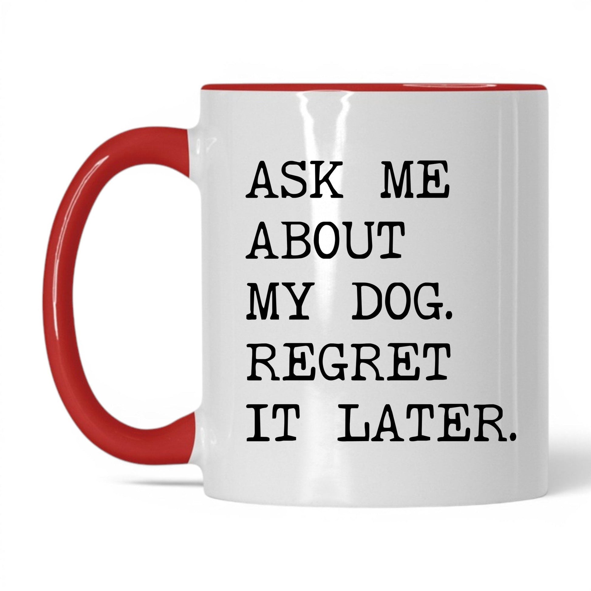 Ask Me About My Dog 11oz white and red coffee mug