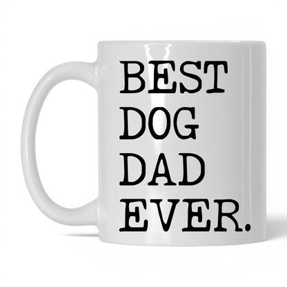 Best Dog Dad Ever 11oz white coffee mug