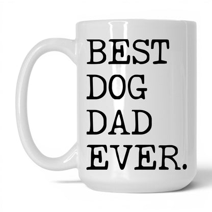 Best Dog Dad Ever 15oz white coffee mug