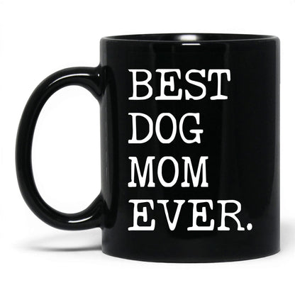 Best Dog Mom Ever 11oz black coffee mug