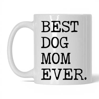 Best Dog Mom Ever 11oz white coffee mug