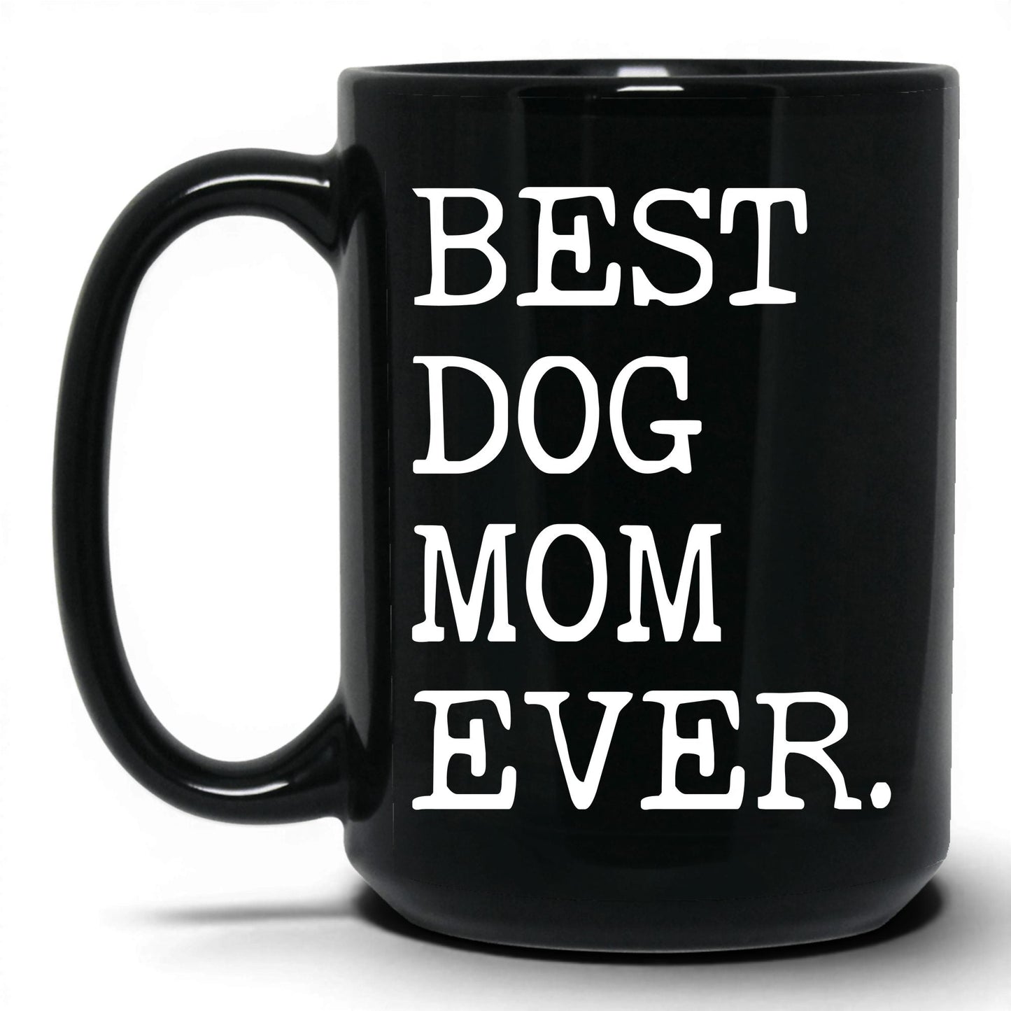 Best Dog Mom Ever 15oz black coffee mug