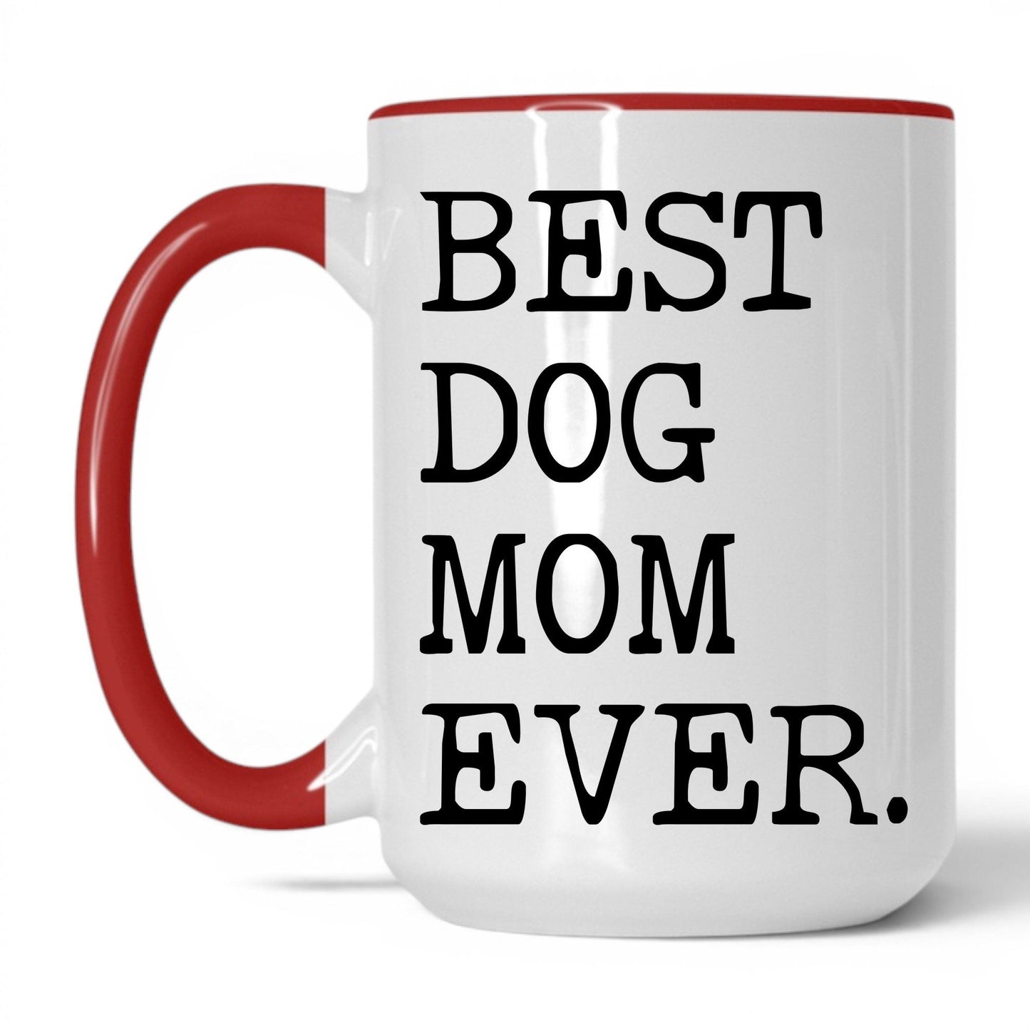 Best Dog Mom Ever 15oz white and red coffee mug