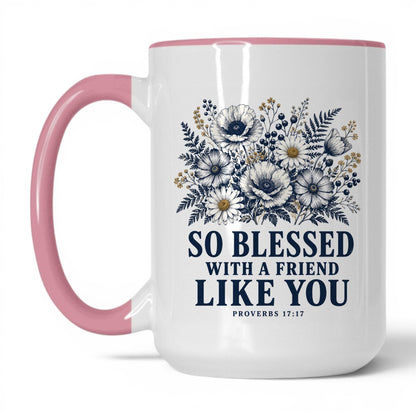 So Blessed With a Friend Like You 15oz White/Pink coffee mug