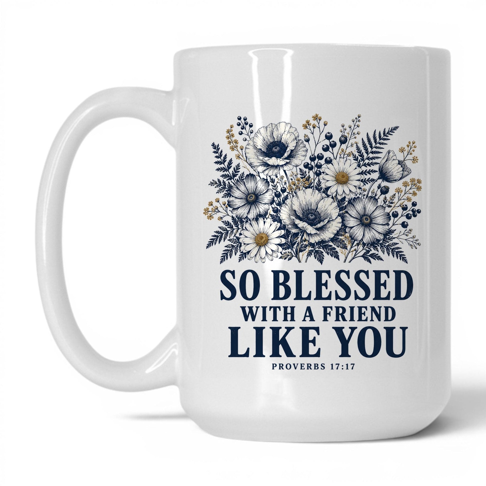 So Blessed With a Friend Like You 15oz White coffee mug
