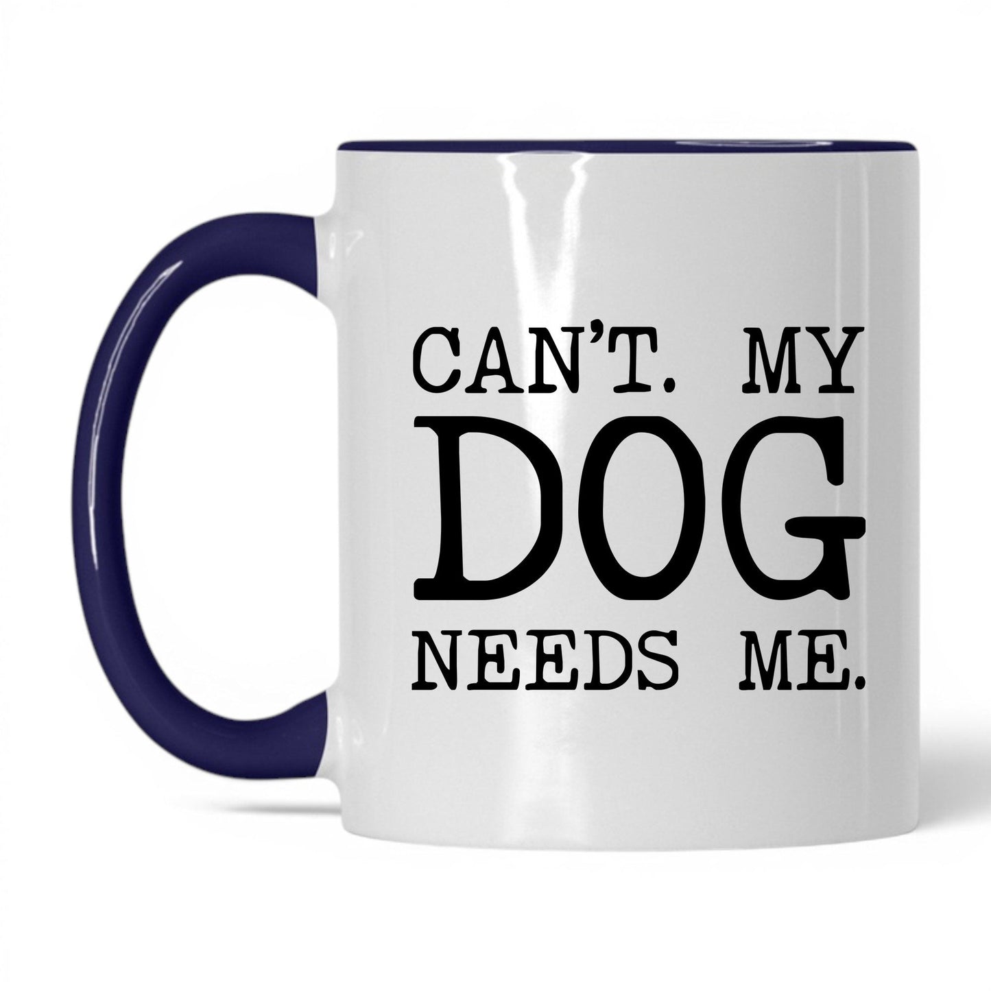Can’t My Dog Needs Me 11oz white and midnight blue coffee mug