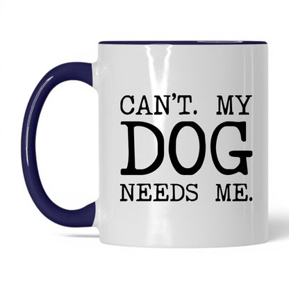 Can’t My Dog Needs Me 11oz white and midnight blue coffee mug