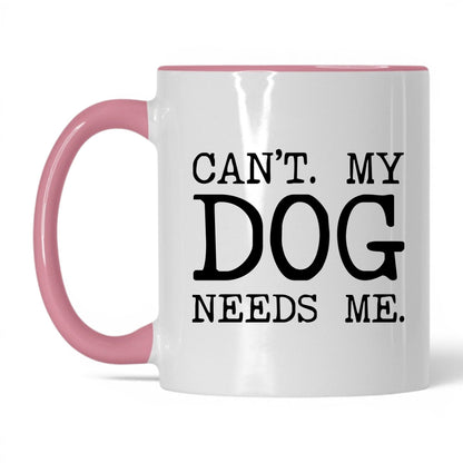 Can’t My Dog Needs Me 11oz white and pink coffee mug