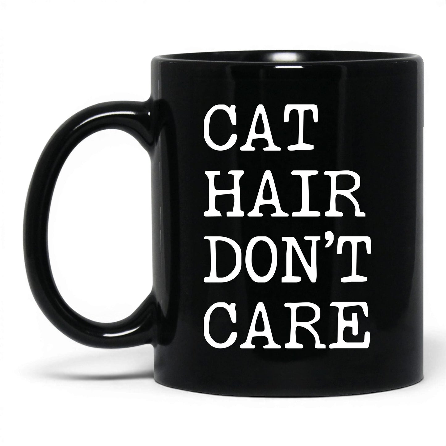 Cat Hair Don't Care 11oz black coffee mug