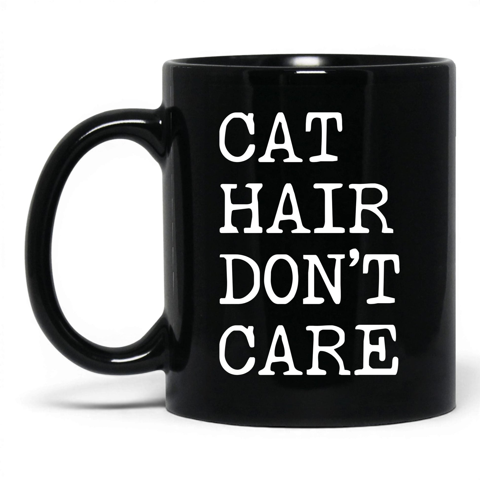 Cat Hair Don't Care 11oz black coffee mug