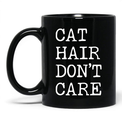 Cat Hair Don't Care 11oz black coffee mug