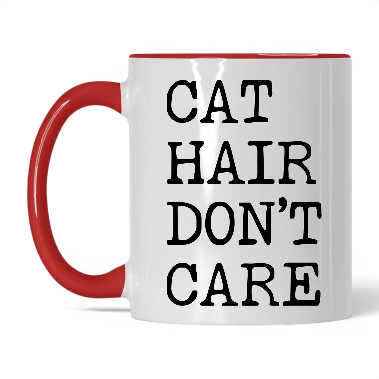 Cat Hair Don't Care 11oz white and red coffee mug
