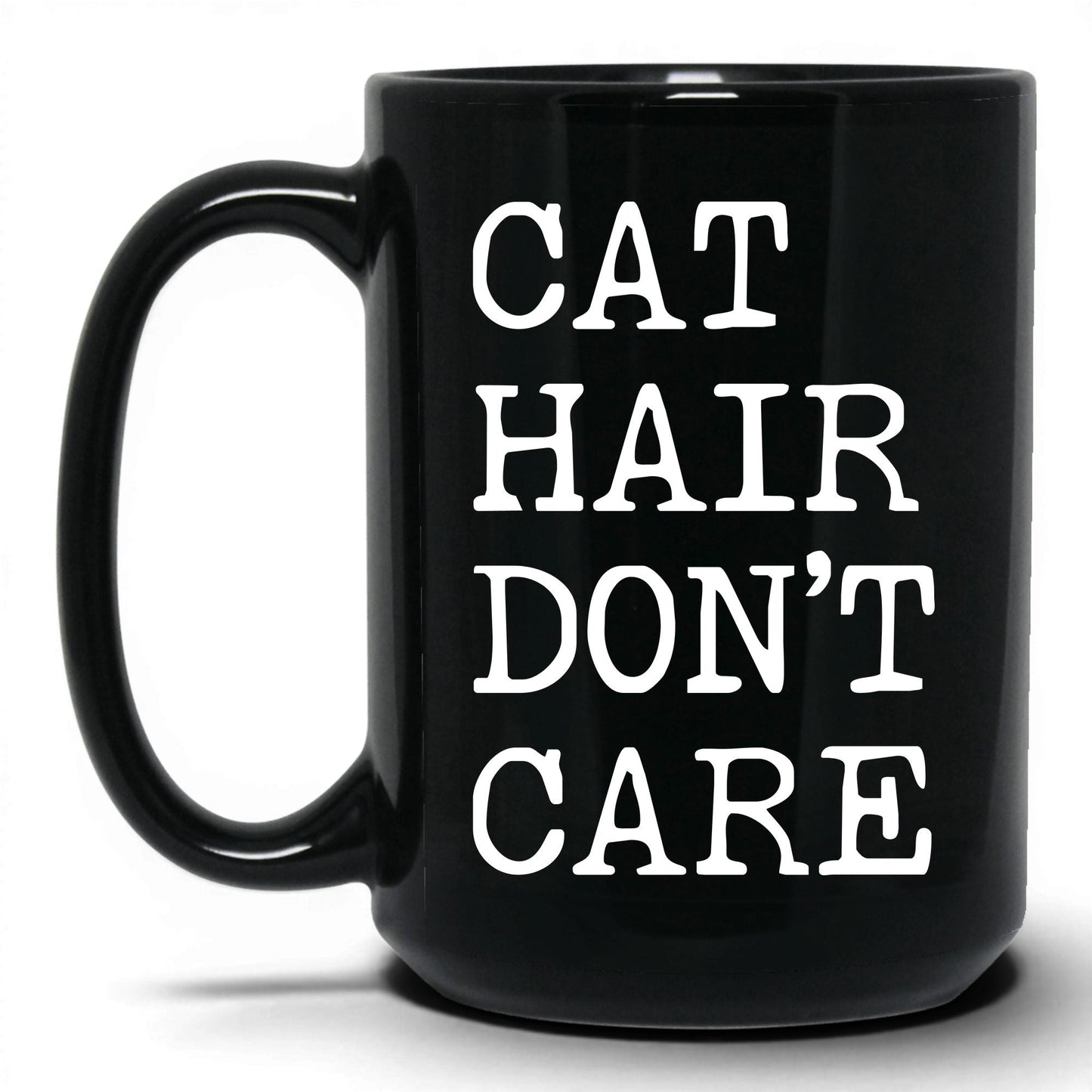 Cat Hair Don't Care 15oz black coffee mug