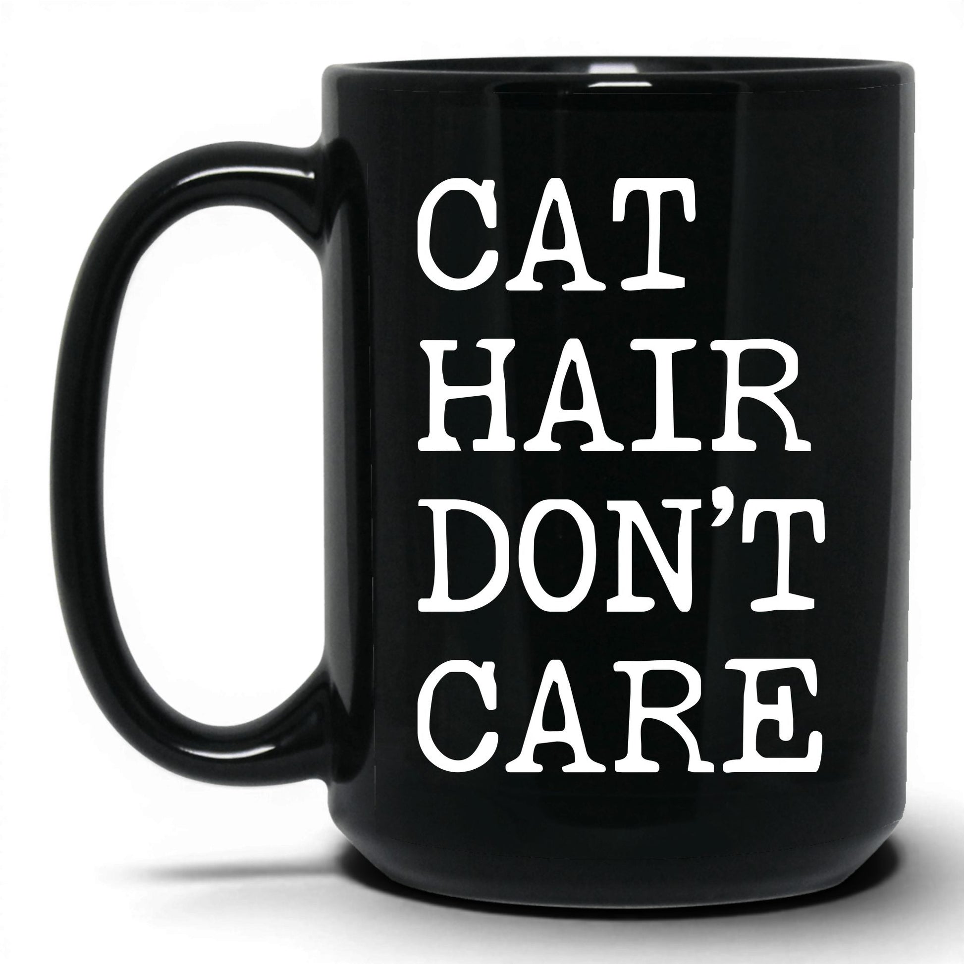 Cat Hair Don't Care 15oz black coffee mug