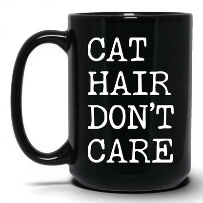 Cat Hair Don't Care 15oz black coffee mug
