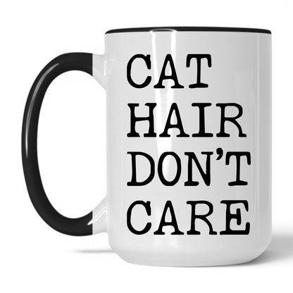Cat Hair Don't Care 15oz white and black coffee mug