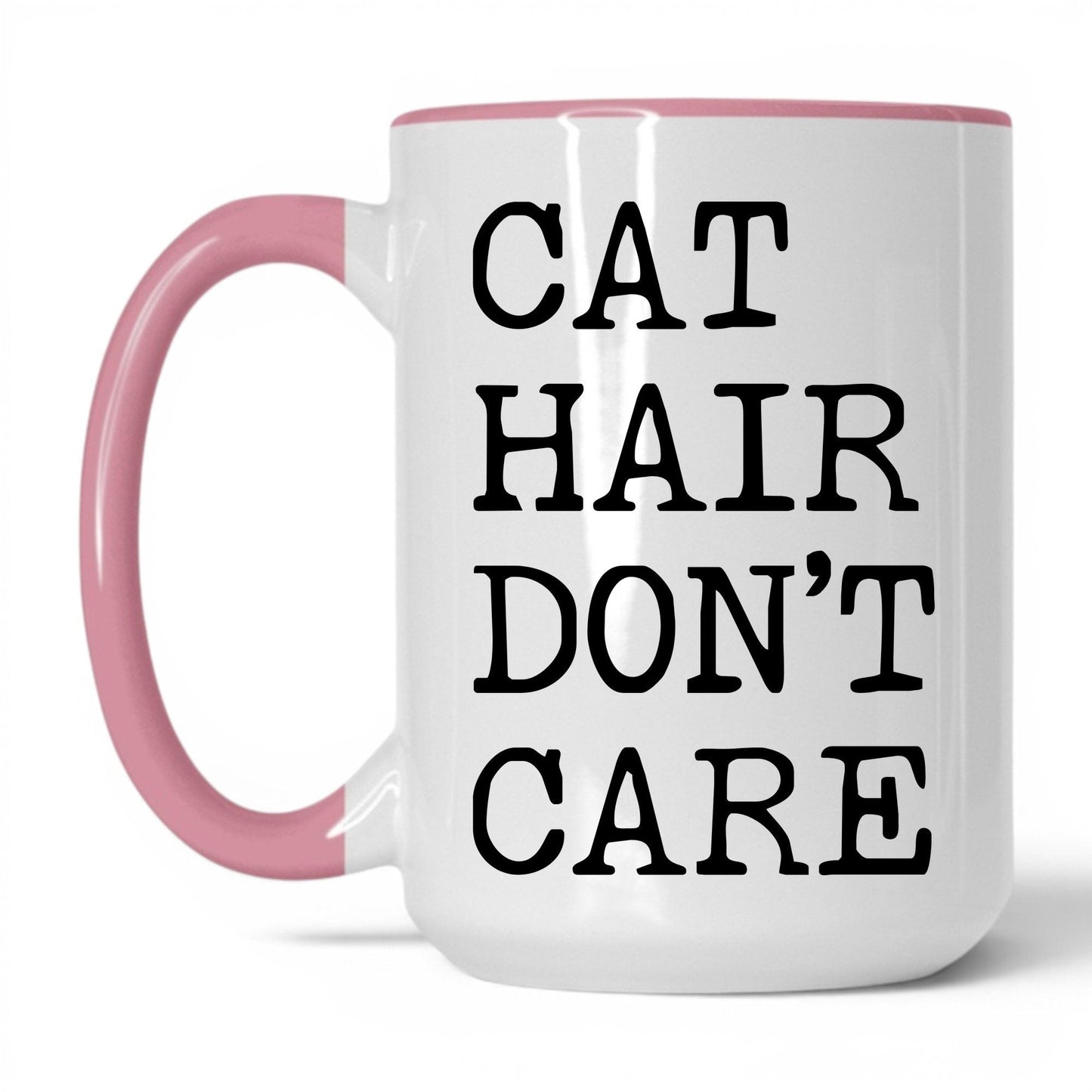 Cat Hair Don't Care 15oz white and pink coffee mug