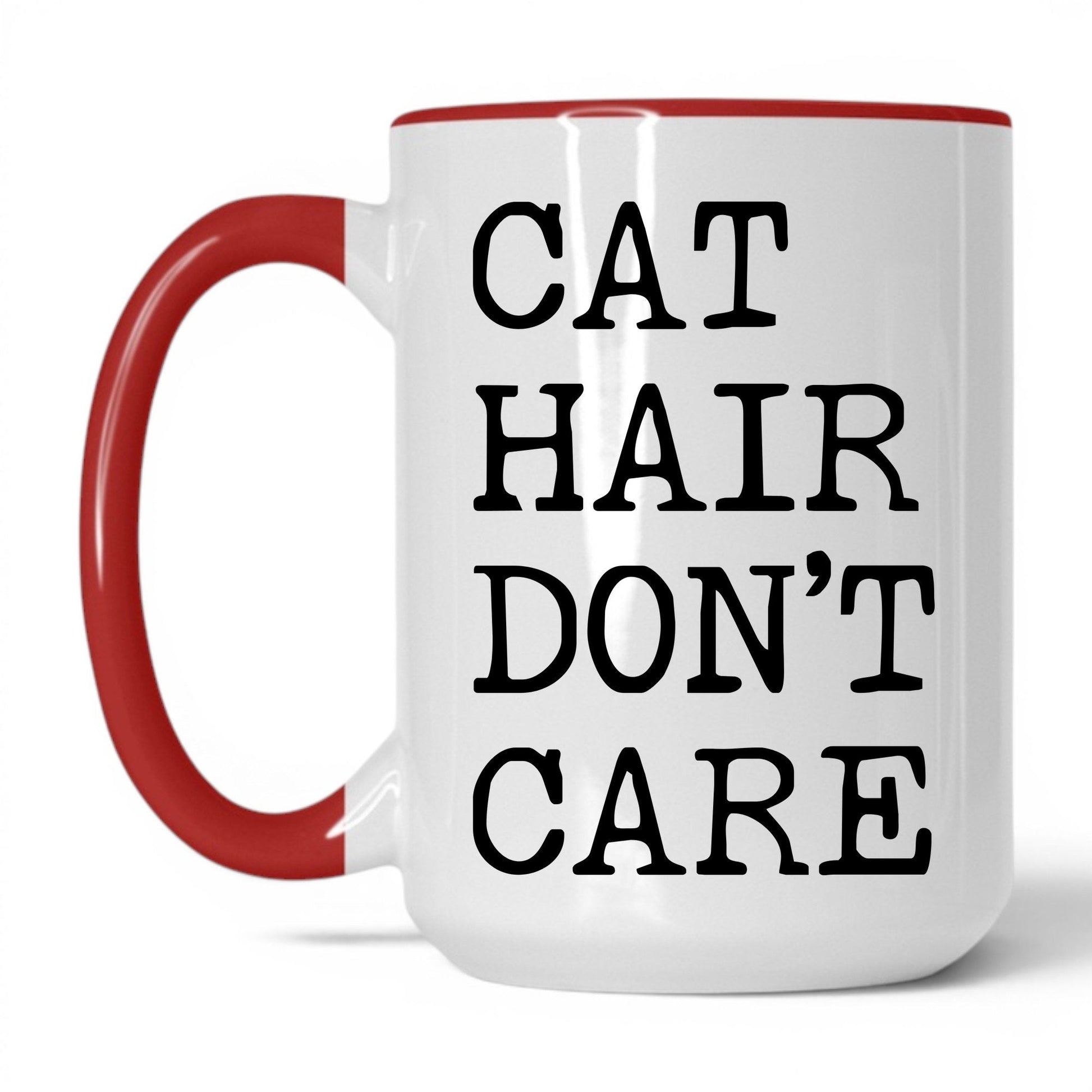Cat Hair Don't Care 15oz white and red coffee mug