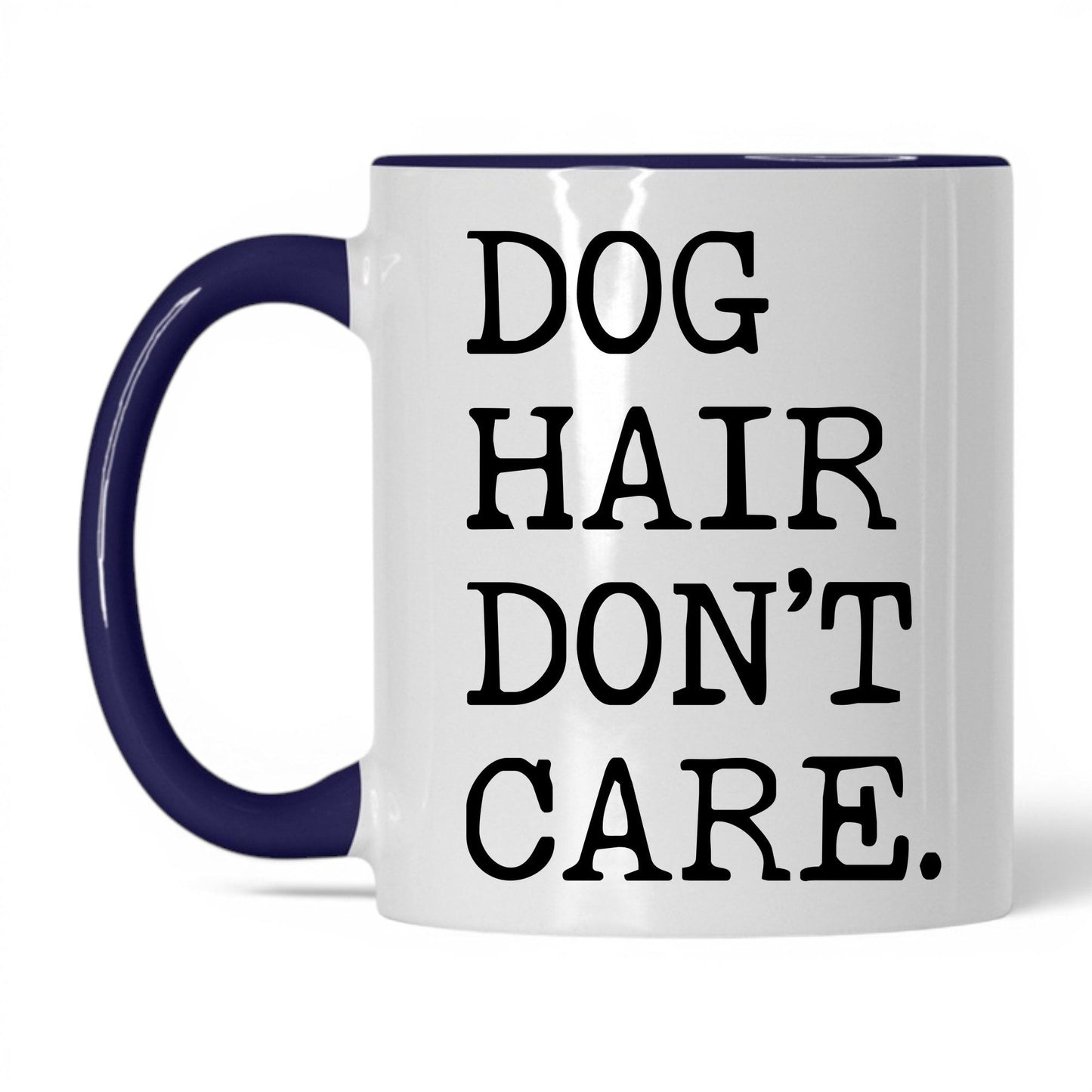 Dog Hair Don’t Care 11oz white and midnight blue coffee mug
