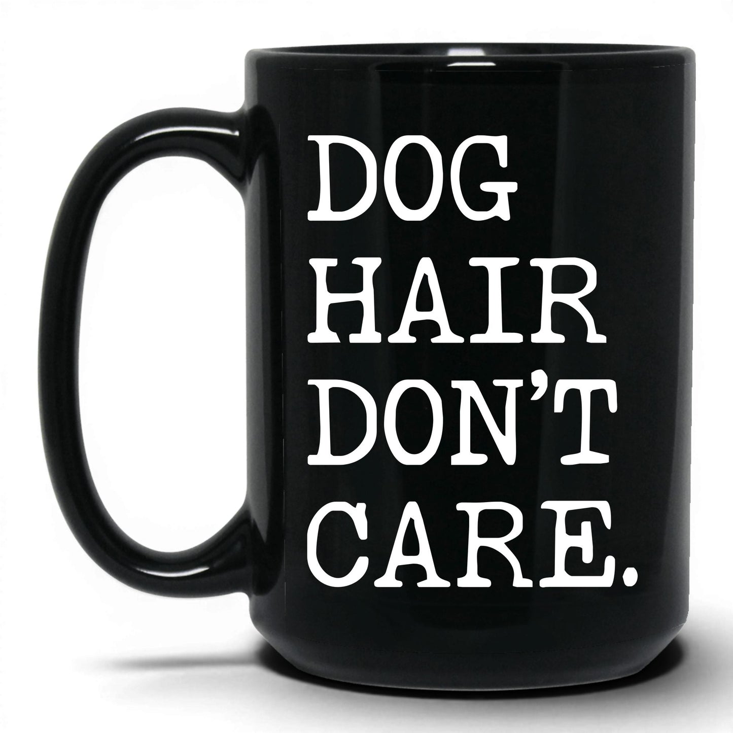 Dog Hair Don’t Care 15oz black coffee mug
