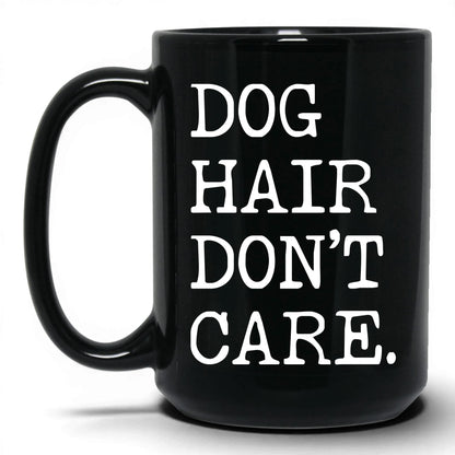 Dog Hair Don’t Care 15oz black coffee mug